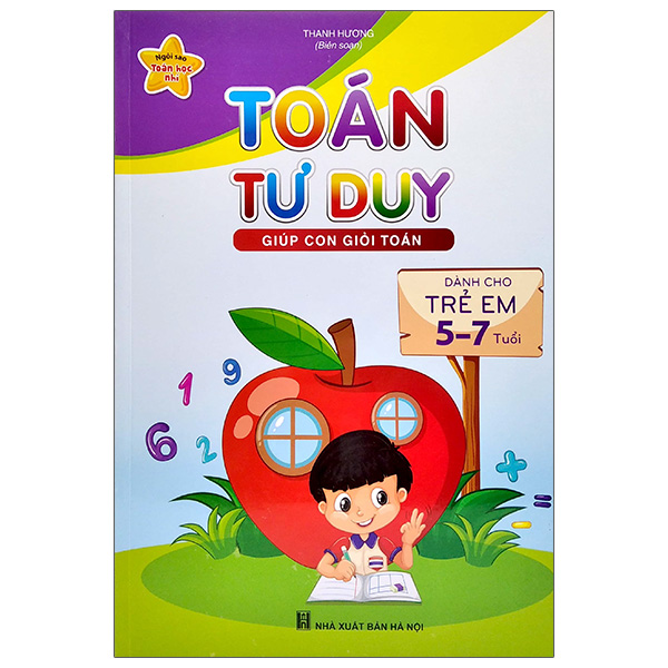 ngôi sao toán học nhí - toán tư duy giúp con giỏi toán (dành cho trẻ 5-7 tuổi) (tái bản 2024)