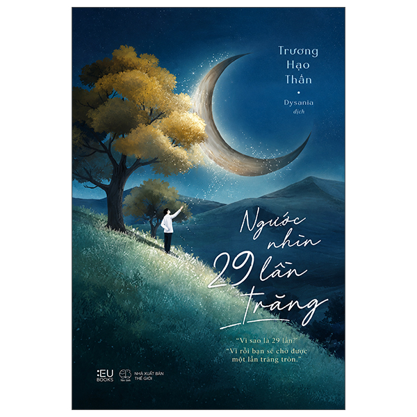 Ngước Nhìn 29 Lần Trăng - “Vì Sao Là 29 Lần?” - “Vì Rồi Bạn Sẽ Chờ Được Một Lần Trăng Tròn.”