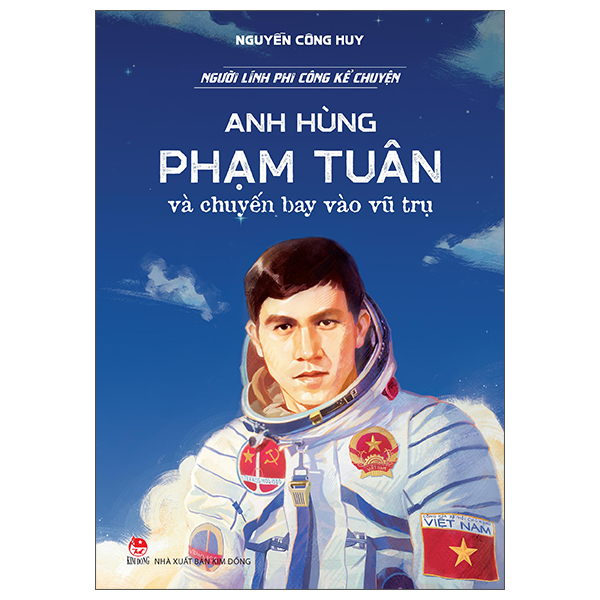 Người Lính Phi Công Kể Chuyện - Anh Hùng Phạm Tuân Và Chuyến Bay Vào Vũ Trụ