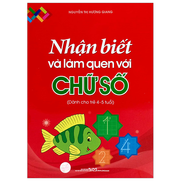 nhận biết và làm quen với chữ số - dành cho trẻ 4-5 tuổi (tái bản 2024)