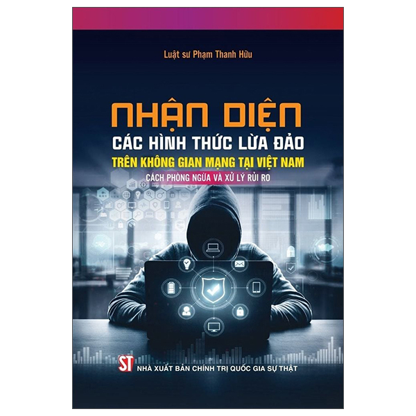 Nhận Diện Các Hình Thức Lừa Đảo Trên Không Gian Mạng Tại Việt Nam - Cách Phòng Ngừa Và Xử Lý Rủi Ro