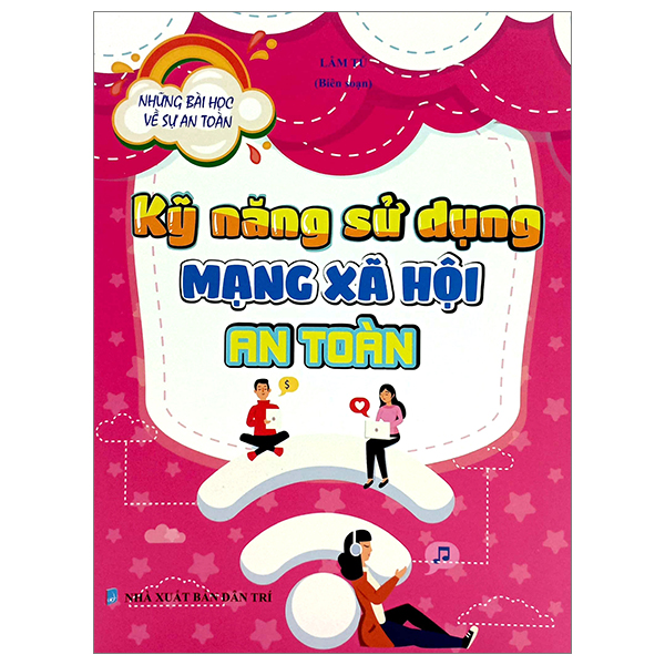 những bài học về sự an toàn- kỹ năng sử dụng mạng xã hội an toàn