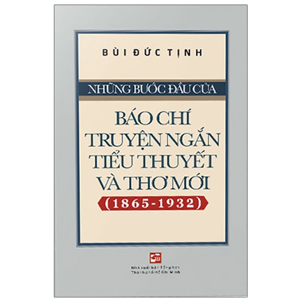 những bước đầu của báo chí truyện ngắn tiểu thuyết và thơ mới (1865-1932)