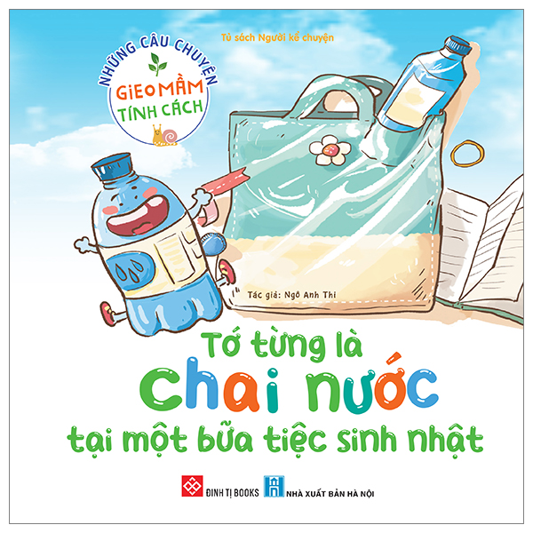 những câu chuyện gieo mầm tính cách - tớ từng là chai nước tại một bữa tiệc sinh nhật