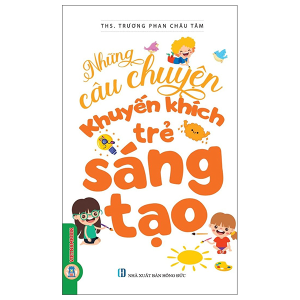 Những Câu Chuyện Khuyến Khích Trẻ Sáng Tạo