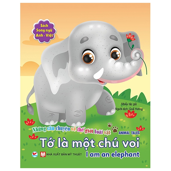 những câu chuyện về thế giới động vật - tớ là một chú voi - i am an elephant (song ngữ anh-việt)