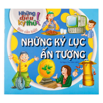 những điều kỳ thú - những kỷ lục ấn tượng