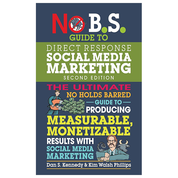 no b.s. guide to direct response social media marketing