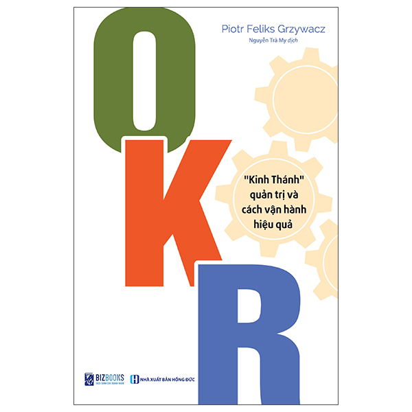 OKR - "Kinh Thánh" Quản Trị Và Cách Vận Hành Hiệu Quả (Tái Bản 2025)