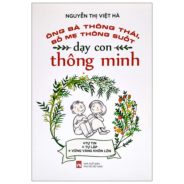 ông bà thông thái, bố mẹ thông suốt - dạy con thông minh