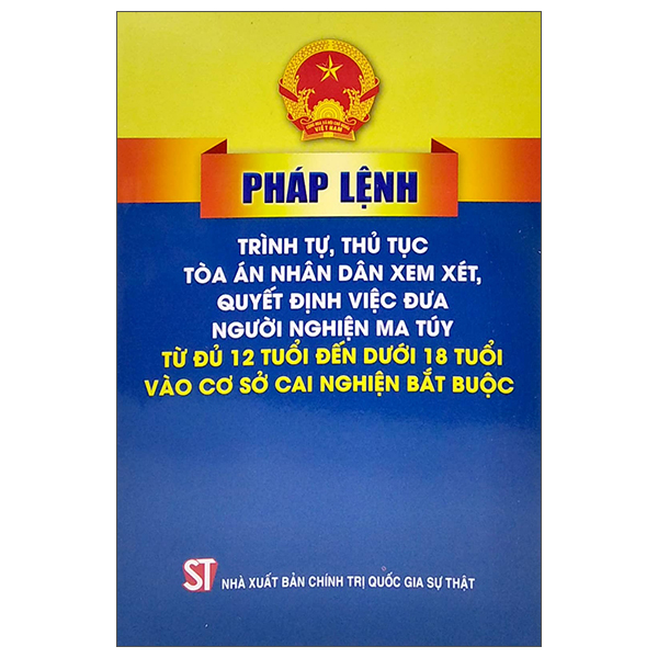 pháp lệnh trình tự thủ tục tòa án nhân dân xem xét, quyết định việc đưa người nghiện ma túy từ đủ 12 tuổi đến dưới 18 tuổi vào cơ sở cai nghiện bắt buộc