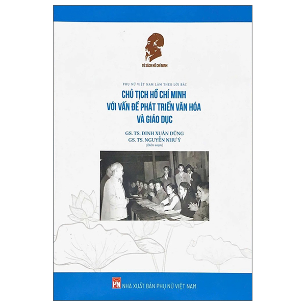 Phu Nu Viet Nam Lam Theo Loi Bac - Chu Tich Ho Chi Minh Voi Van De Phat Trien Van Hoa Va Giao Duc