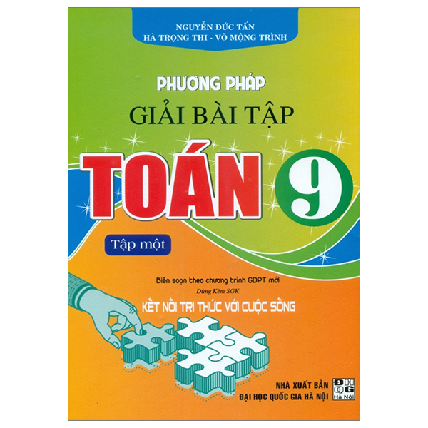 phương pháp giải bài tập toán 9 - tập 1 (biên soạn theo chương trình gdpt mới - dùng kèm sgk kết nối tri thức cuộc sống)