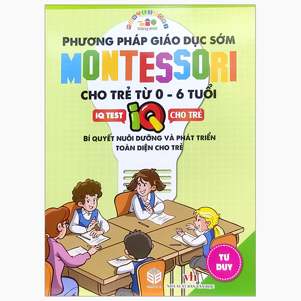 phương pháp giáo dục sớm montesori cho trẻ từ 0 - 6 tuổi - tư duy