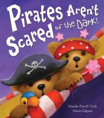 pirates aren't scared of the dark!