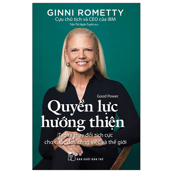 Quyền Lực Hướng Thiện - Tạo Ra Thay Đổi Tích Cực Cho Cuộc Đời, Công Việc Và Thế Giới