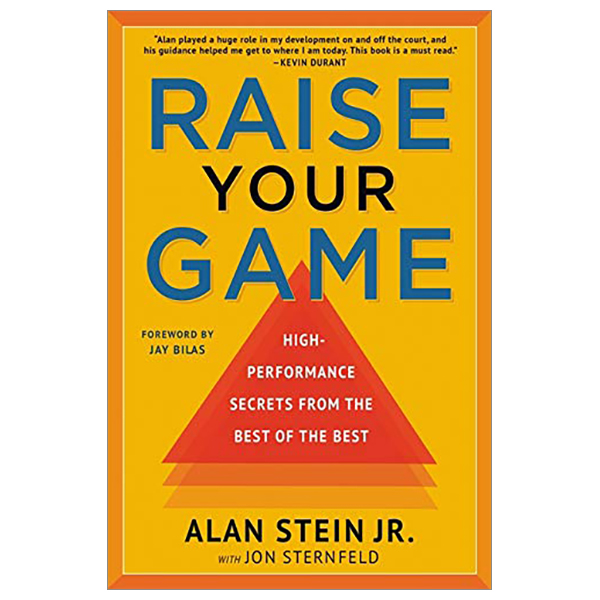 raise your game: high-performance secrets from the best of the best