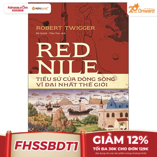 red nile - tiểu sử của dòng sông vĩ đại nhất thế giới