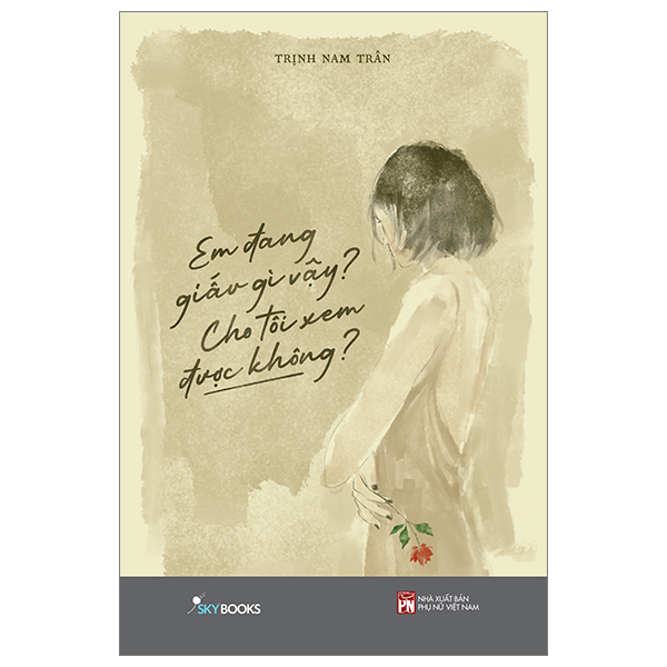 [Sách Đồng Giá 30K] Em Đang Giấu Gì Vậy? Cho Tôi Xem Được Không? (Tái Bản 2023)