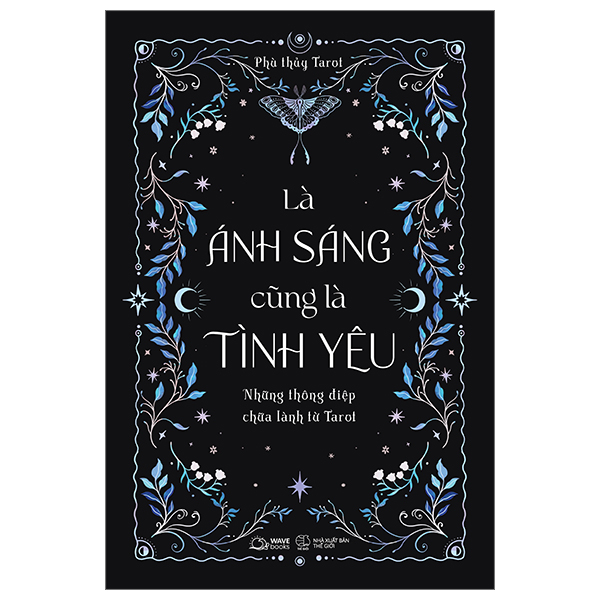 [Sách Đồng Giá 40K] Là Ánh Sáng Cũng Là Tình Yêu - Những Thông Điệp Chữa Lành Từ Tarot