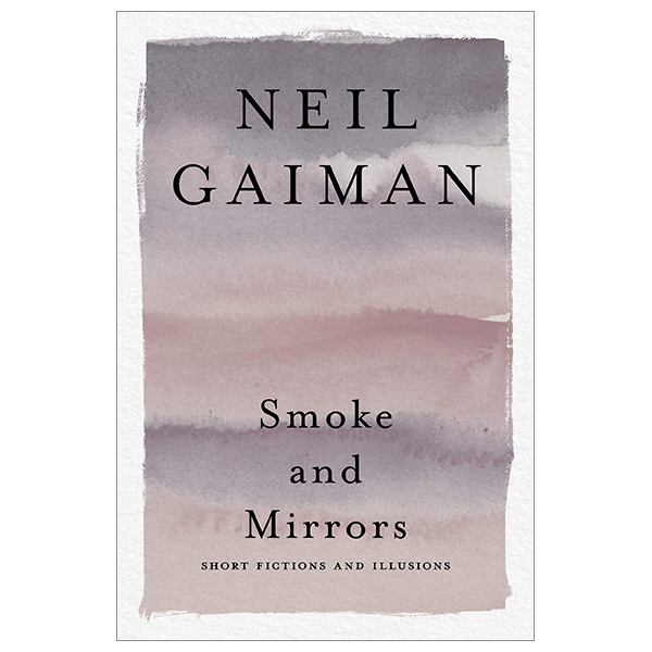 smoke and mirrors: short fictions and illusions