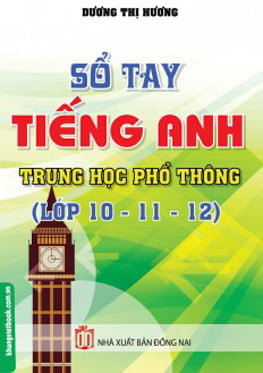 sổ tay tiếng anh trung học phổ thông (lớp 10 - 11 - 12)