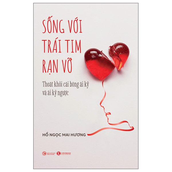 Sống Với Trái Tim Rạn Vỡ - Thoát Khỏi Cái Bóng Ái Kỷ Và Ái Kỷ Ngược