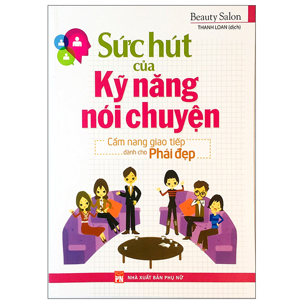 sức hút của kỹ năng nói chuyện - cẩm nang giao tiếp dành cho phái đẹp (2022)