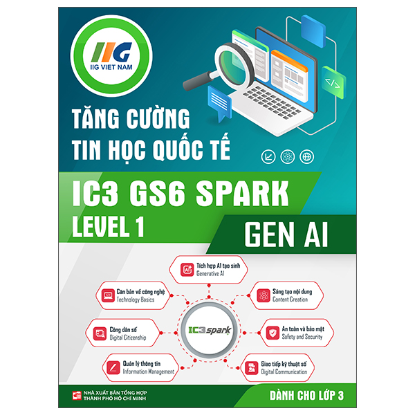 Tăng Cường Tin Học Quốc Tế - IC3 GS6 Spark Level 1 - Gen AI - Dành Cho Lớp 3