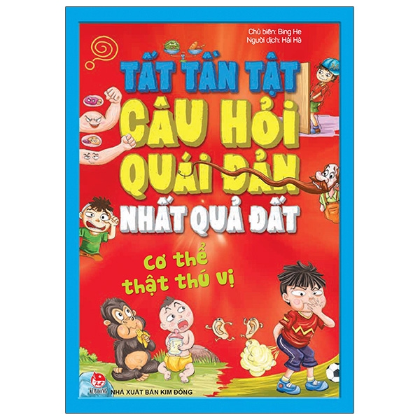 tất tần tật câu hỏi độc đáo nhất quả đất - cơ thể thật thú vị (tái bản 2020)