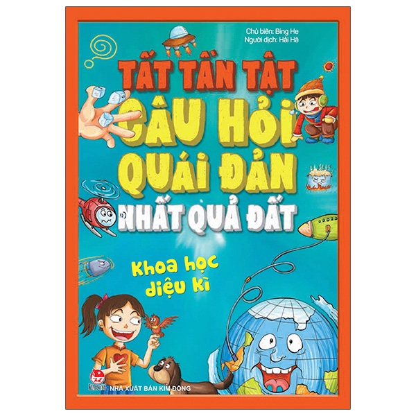 tất tần tật câu hỏi độc đáo nhất quả đất - khoa học diệu kì (tái bản 2020)