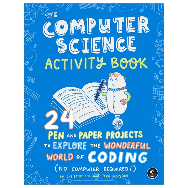 the computer science activity book: 24 pen-and-paper projects to explore the wonderful world of coding (no computer required!)