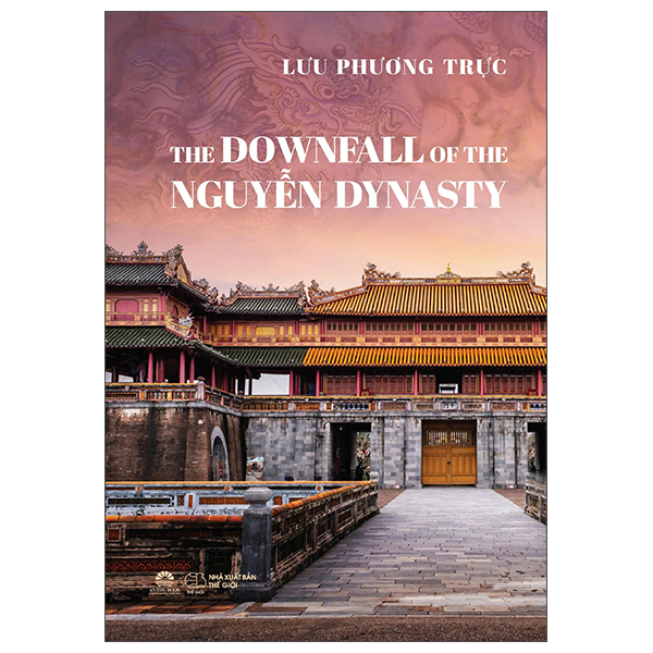 The Downfall of the Nguyen Dynasty