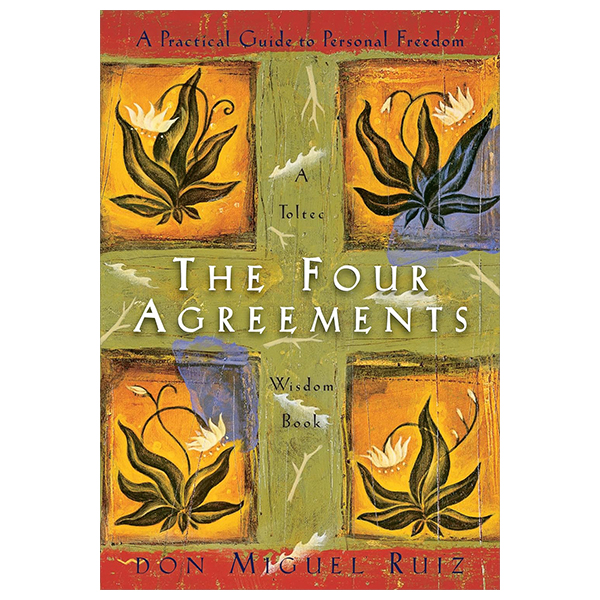 the four agreements - a practical guide to personal freedom