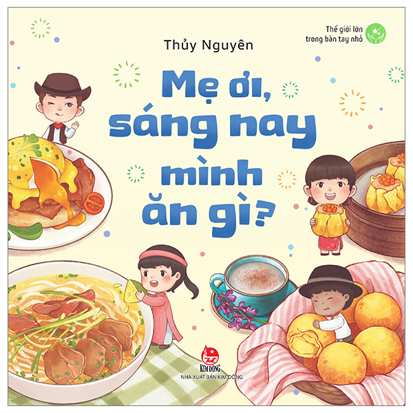 thế giới lớn trong bàn tay nhỏ - mẹ ơi, sáng nay mình ăn gì?