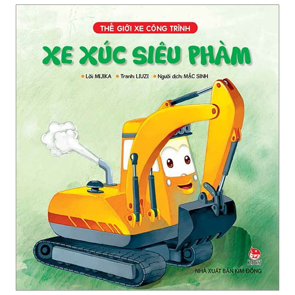 thế giới xe công trình - xe xúc siêu phàm (tái bản 2019)