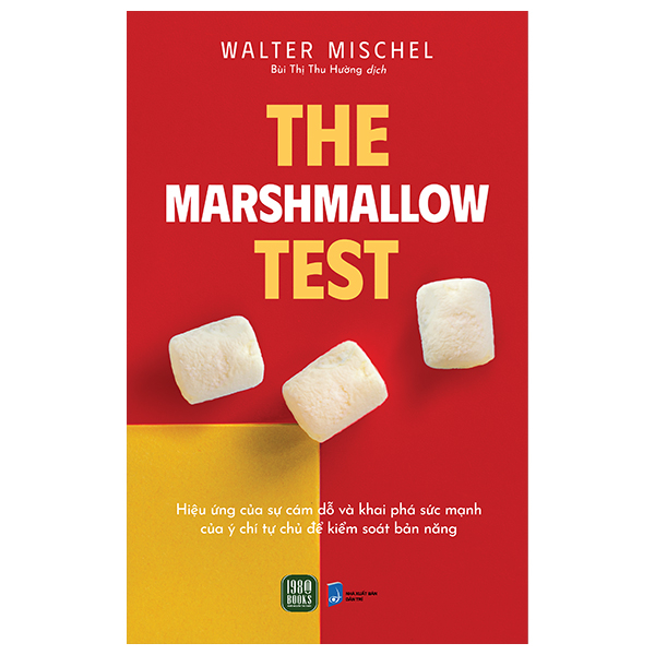 the marshmallow test - hiệu ứng của sự cám dỗ và khai phá sức mạnh của ý chí tự chủ để kiểm soát bản năng