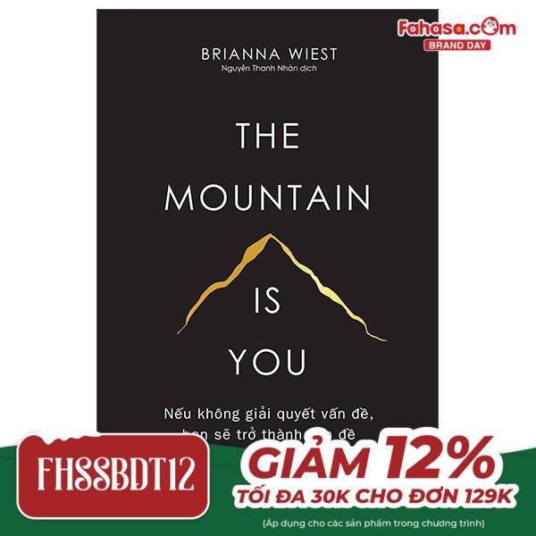 the mountain is you: nếu không giải quyết vấn đề, bạn sẽ trở thành vấn đề