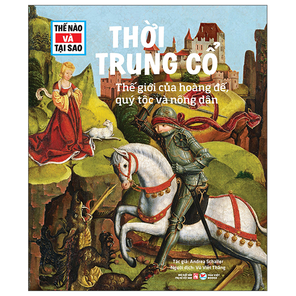 Thế Nào Và Tại Sao - Thời Trung Cổ - Thế Giới Của Hoàng Đế, Quý Tộc Và Nông Dân