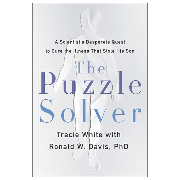 the puzzle solver: a scientist's desperate quest to cure the illness that stole his son