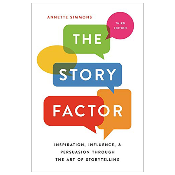 the story factor: inspiration, influence, and persuasion through the art of storytelling