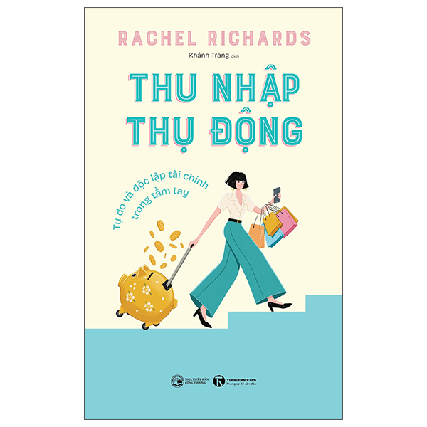 Thu Nhập Thụ Động - Tự Do Và Độc Lập Tài Chính Trong Tầm Tay