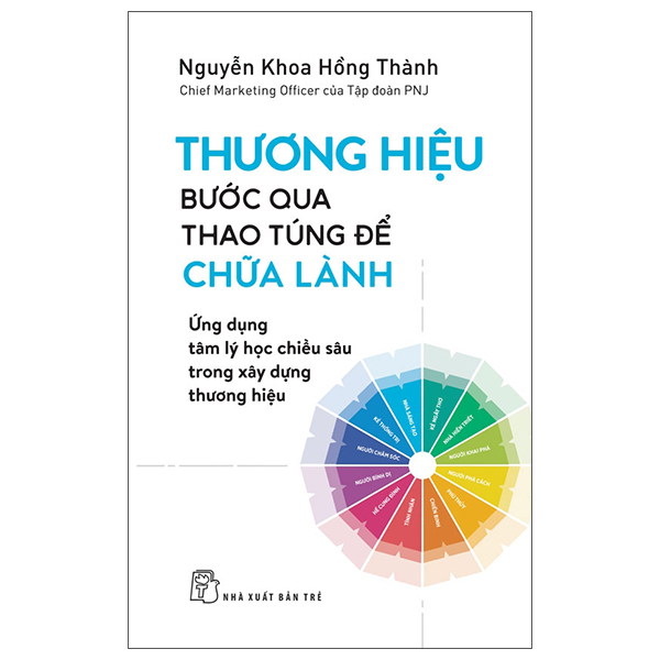 Thương Hiệu - Bước Qua Thao Túng Để Chữa Lành - Ứng Dụng Tâm Lý Học Chiều Sâu Trong Xây Dựng Thương Hiệu
