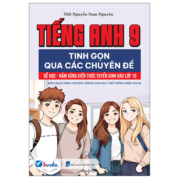 Tiếng Anh 9 - Tinh Gọn Qua Các Chuyên Đề - Dễ Học - Nắm Vững Kiến Thức Tuyển Sinh Vào Lớp 10
