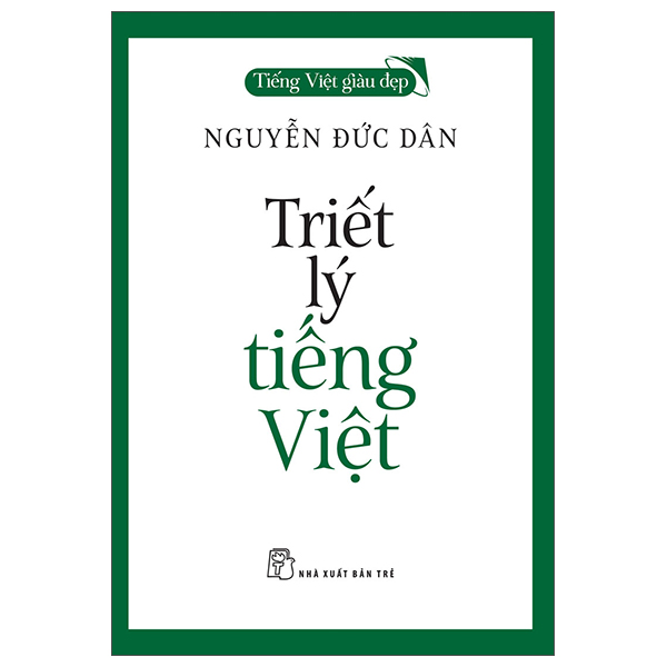 tiếng việt giàu đẹp - triết lý tiếng việt