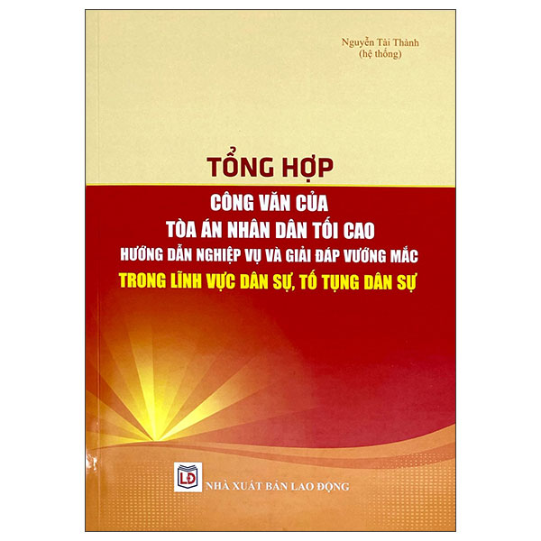 Tổng Hợp Văn Bản Của Toàn Án Nhân Dân Tối Cao - Hướng Dẫn Nghiệp Vụ Và Giải Pháp Vướng Mắc Trong Lĩnh Vực Dân Sựu, Tố Tụng Dân Sự