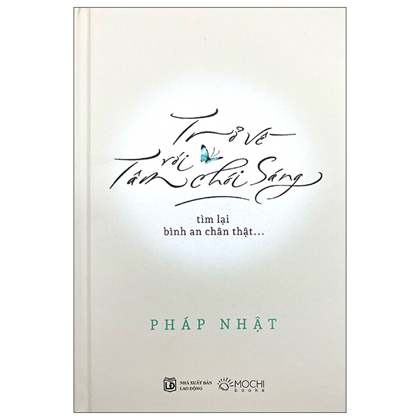 Trở Về Với Tâm Chói Sáng - Tìm Lại Bình An Chân Thật… - Bìa Cứng