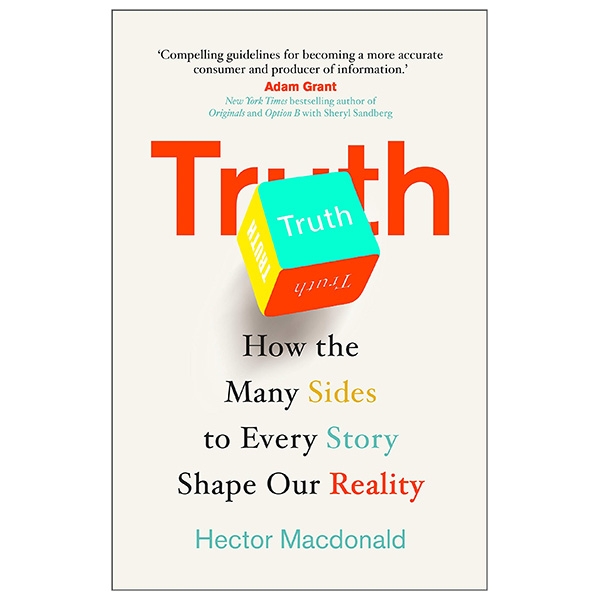 truth: how the many sides to every story shape our reality