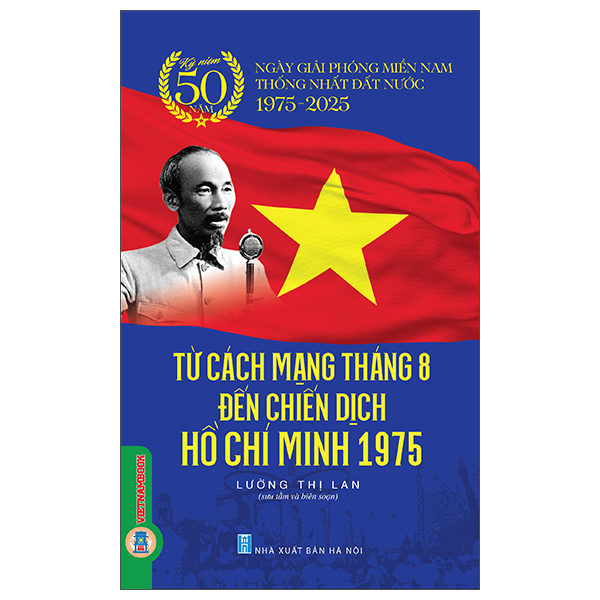 Từ Cách Mạng Tháng Tám Đến Chiến Dịch Hồ Chí Minh 1975