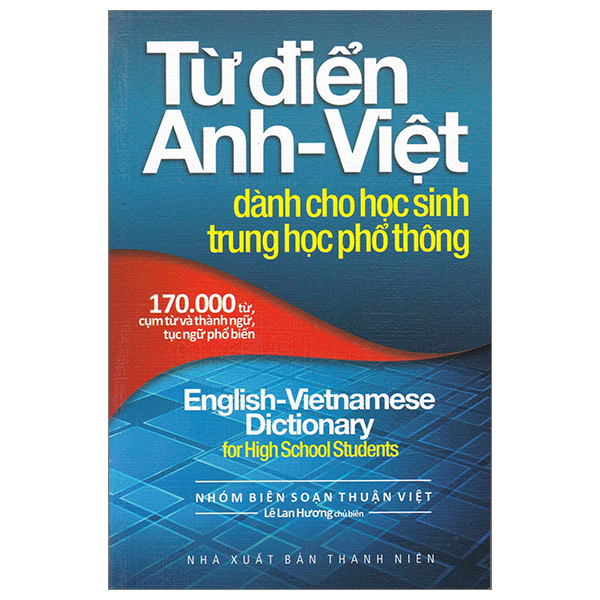 từ điển anh-viêt dành cho học sinh trung học phổ thông (170.000 từ) (tái bản 2023)